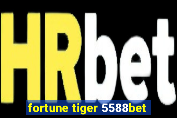 fortune tiger 5588bet